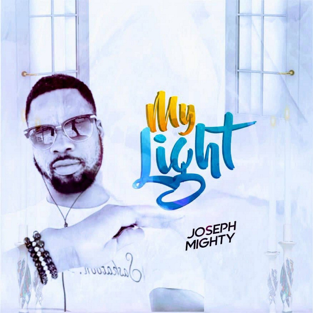 MUSIC + LYRICS: Joseph Mighty - My Light (Prod. by Mr Ben)