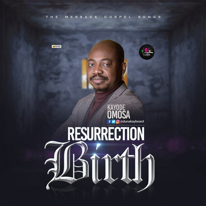 Music: Resurrection Birth - Kayode Omosa