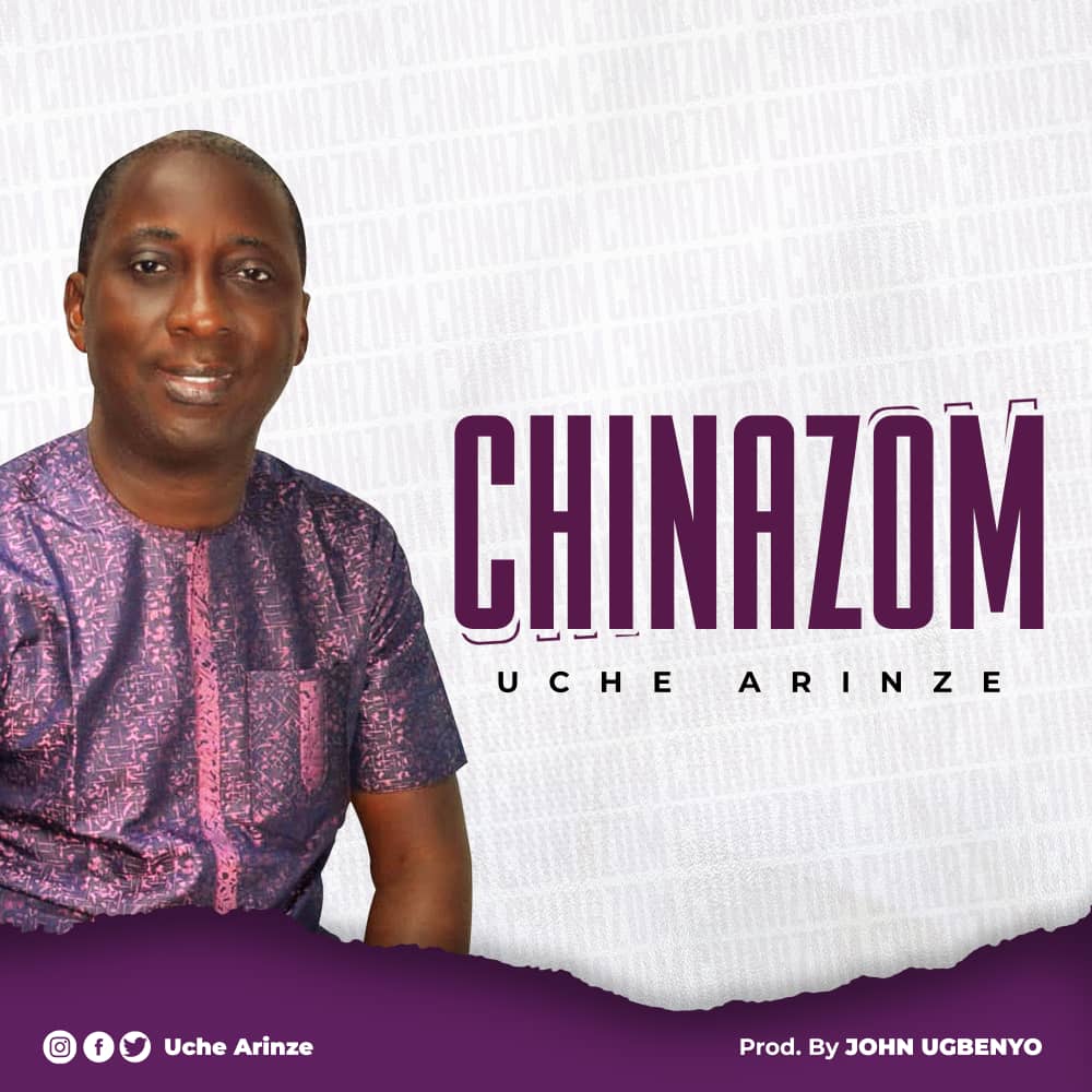 Music + Lyrics: Uche Arinze – Chinazom