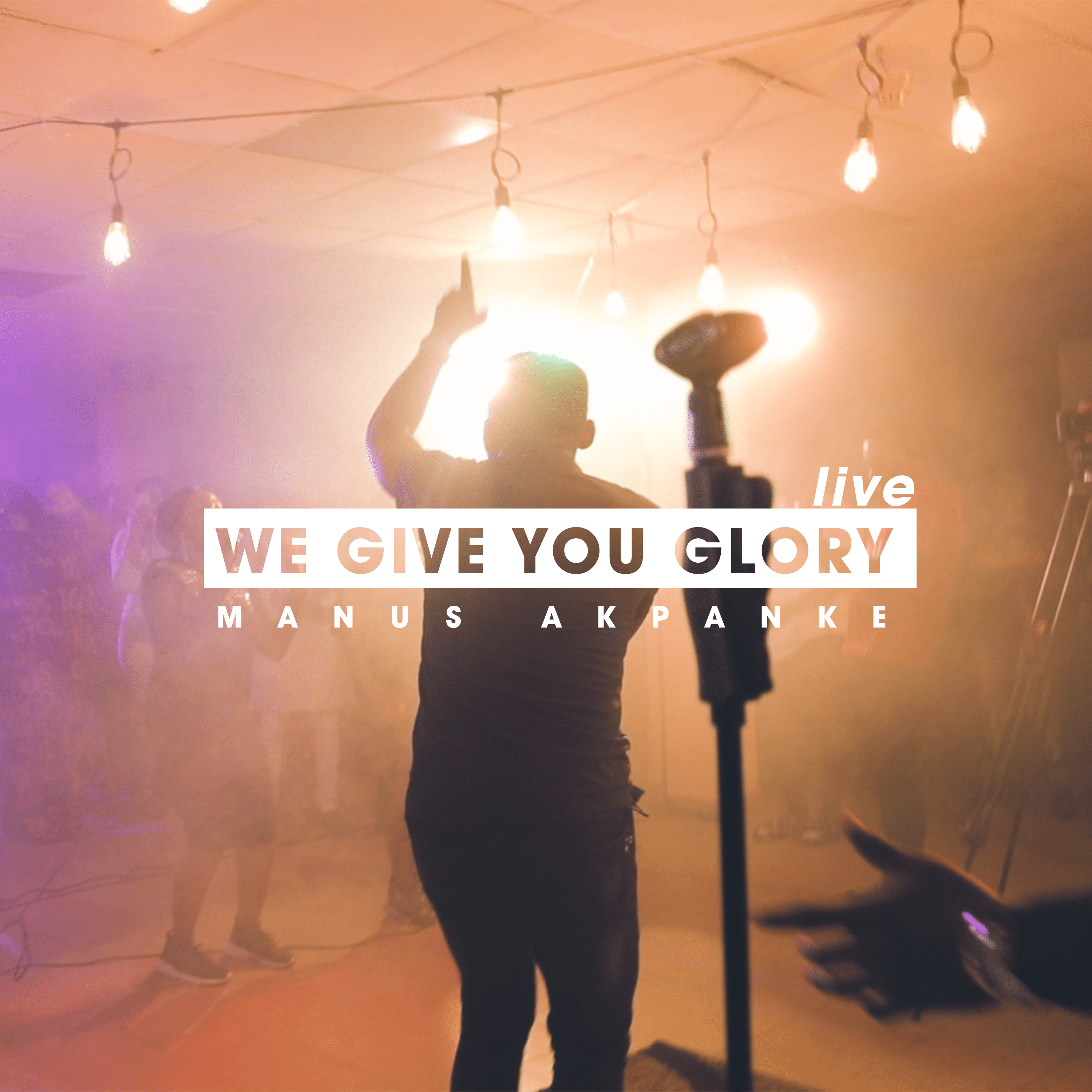 MUSIC: Manus Akpanke - We Give you Glory (LIVE)