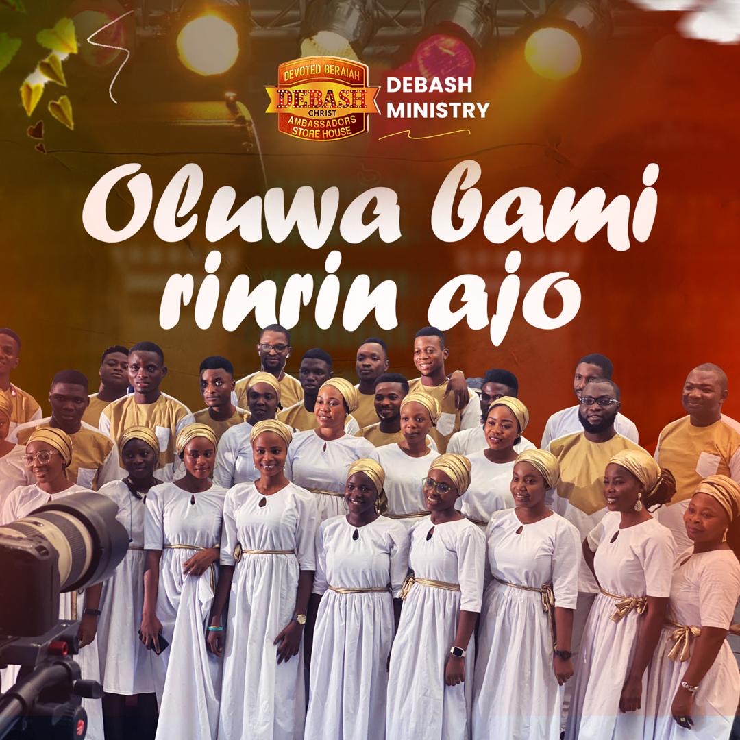 Debash ministry Drops debut single "Oluwa bami rinrin ajo" Ft Elijah Daniel Omo Majemu