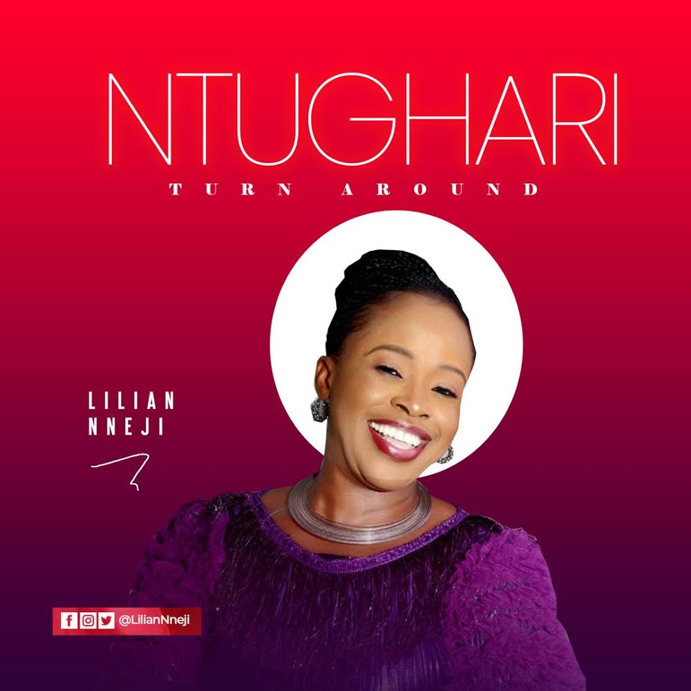 [Music + Lyrics] Lilian Nneji – Ntughari (Turn Around)