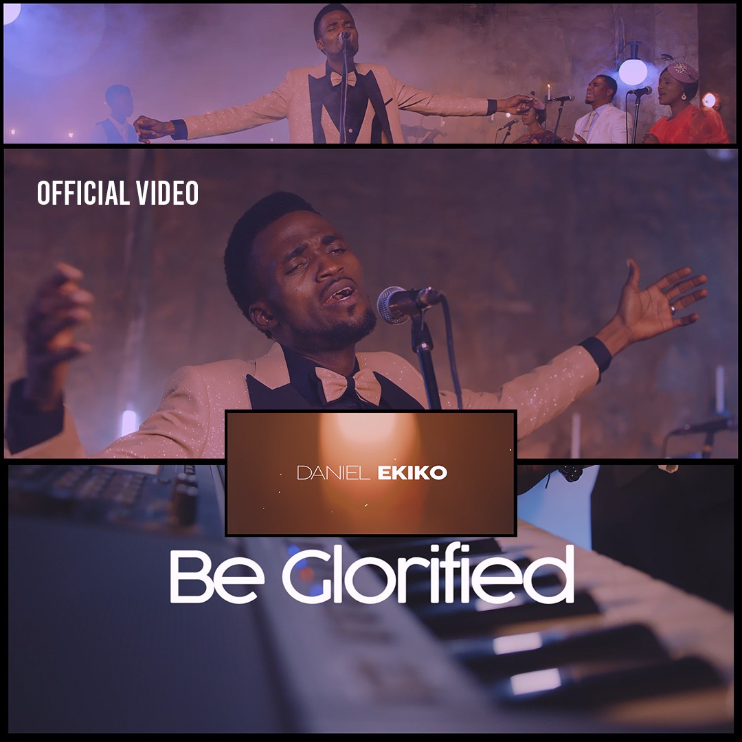Video + MP3: Daniel Ekiko - Be Glorified (Official Video)
