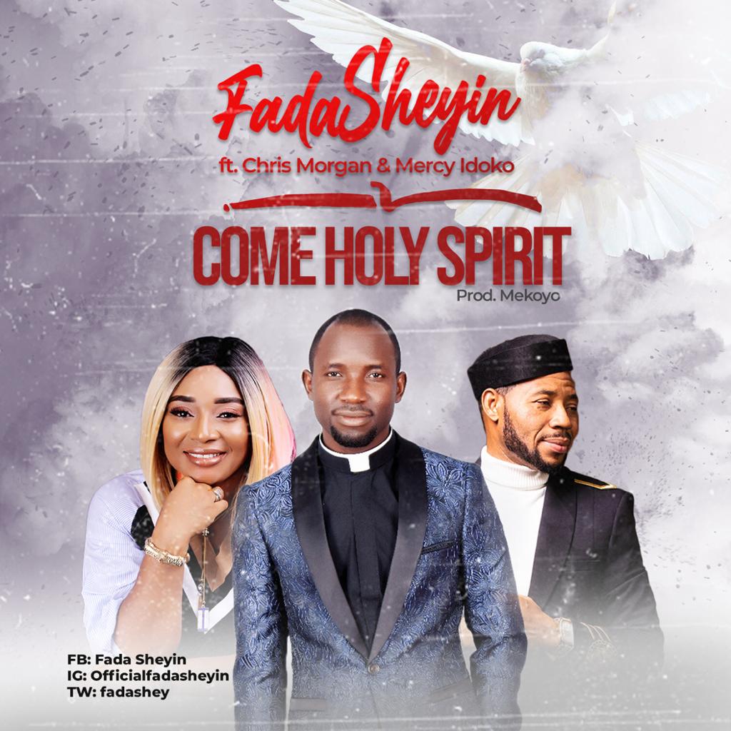 Video: Fada Sheyin | Come Holy Spirit | Feat. Chris Morgan & Mercy Idoko