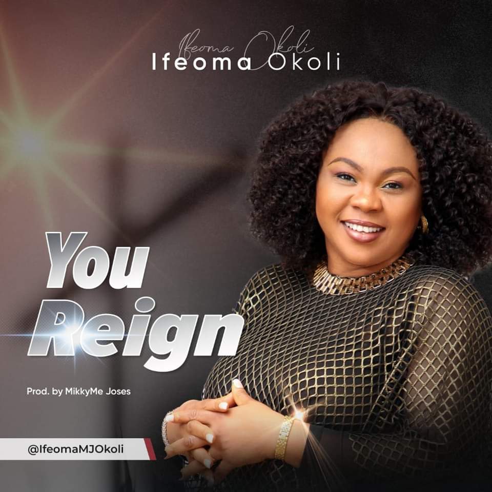Ifeoma Okolie Releases Worship Song “You Reign”