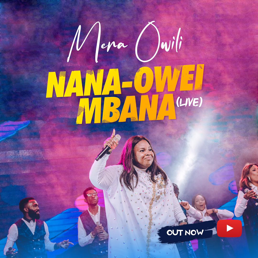 Mera Owili releases live rendition of her hit single NANA-OWEI MBANA