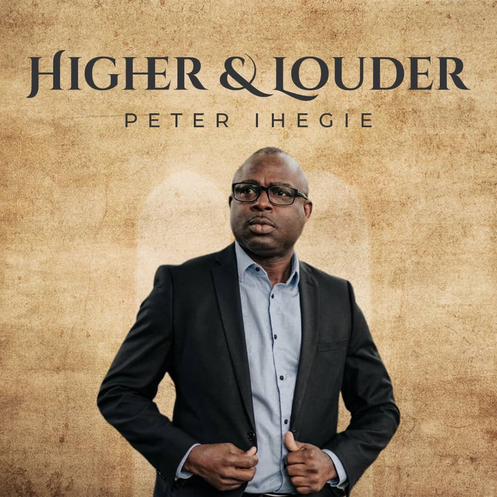 Peter Ihegie out with New Album - Higher and Louder