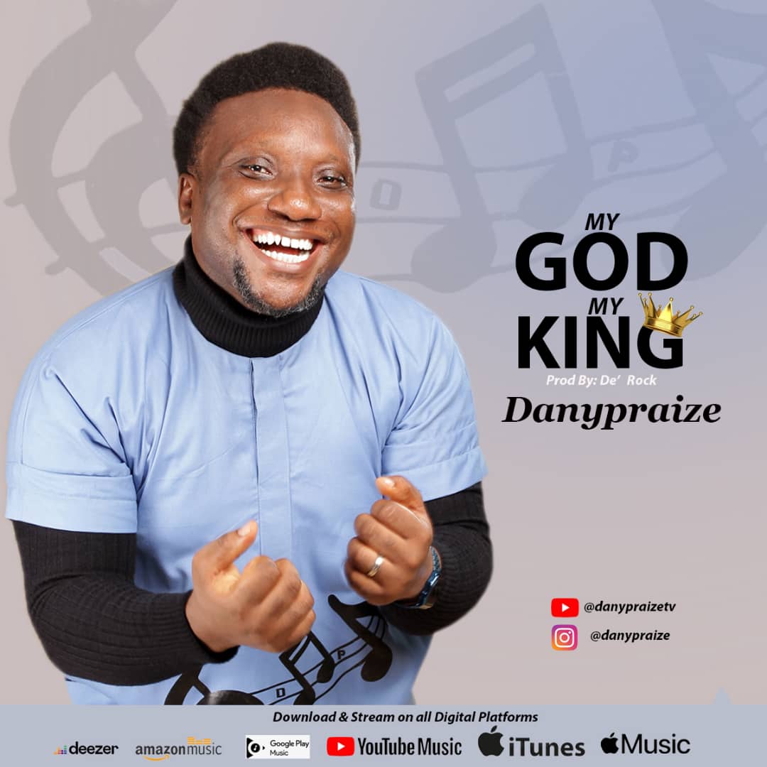 Audio + Video: Danypraize - My God My King