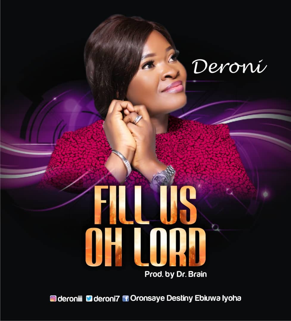Music: Deroni – Fill Us Oh Lord