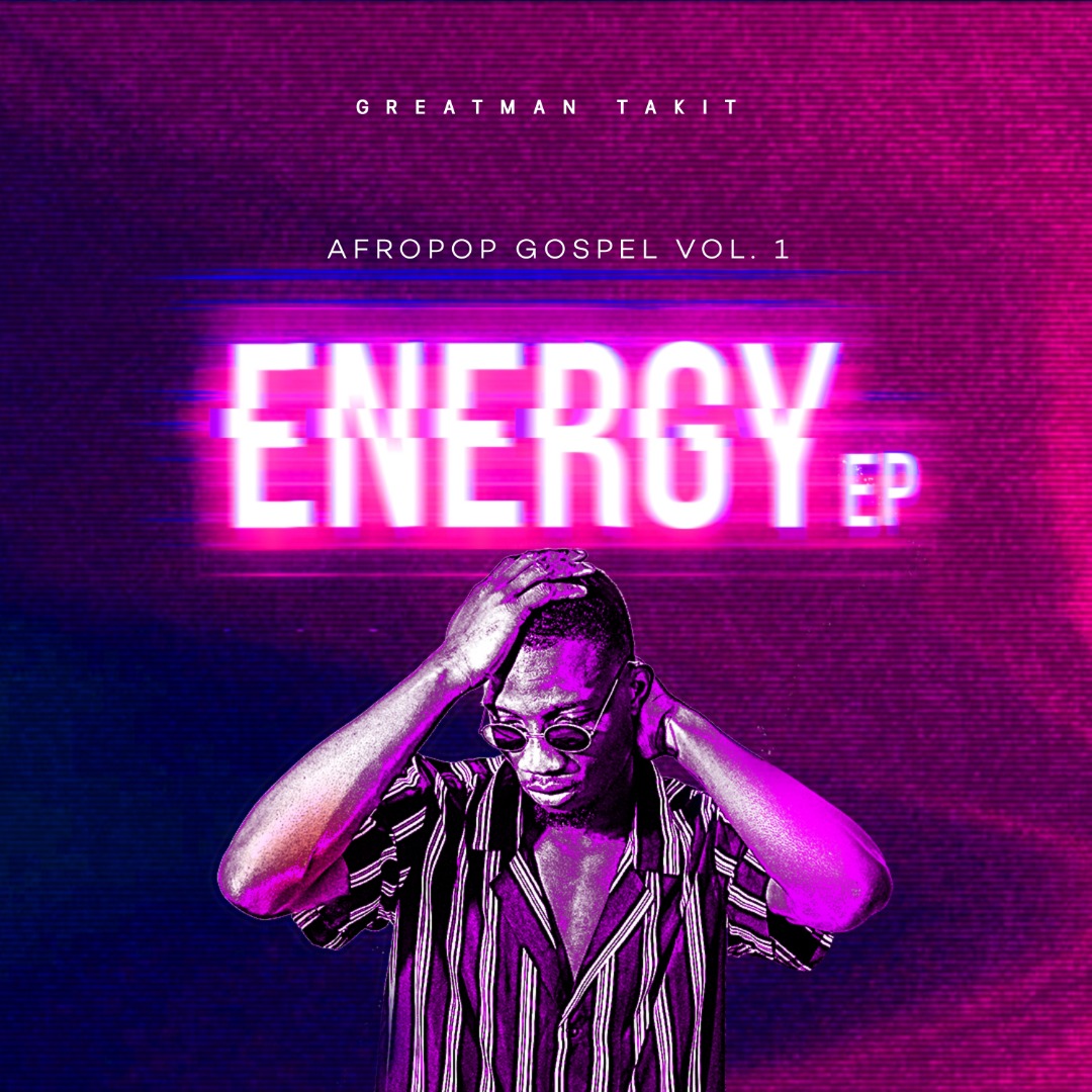 GREATMAN TAKIT OUT WITH ENERGY EP | @greatmantakit