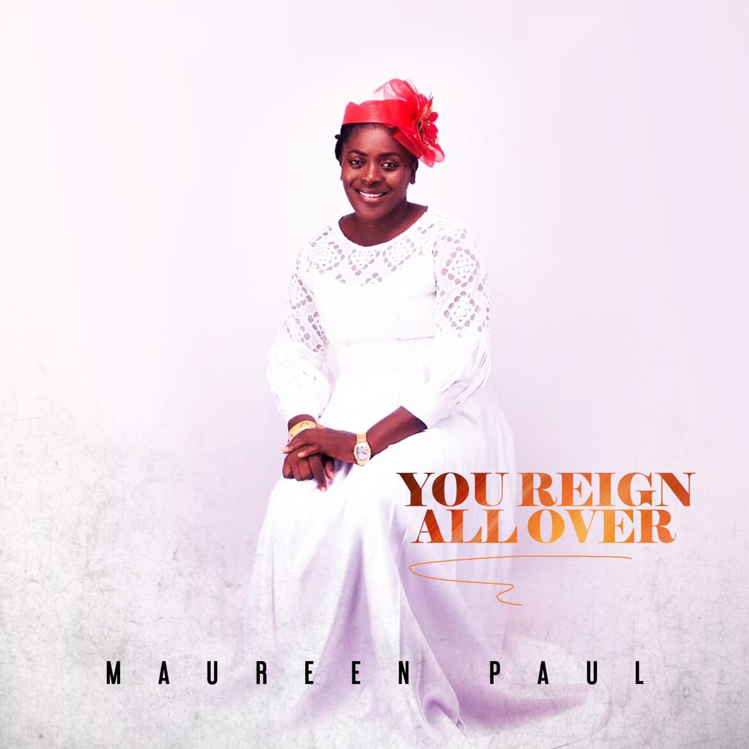 Maureen Paul Releases “You reign all over'' Praise Medley