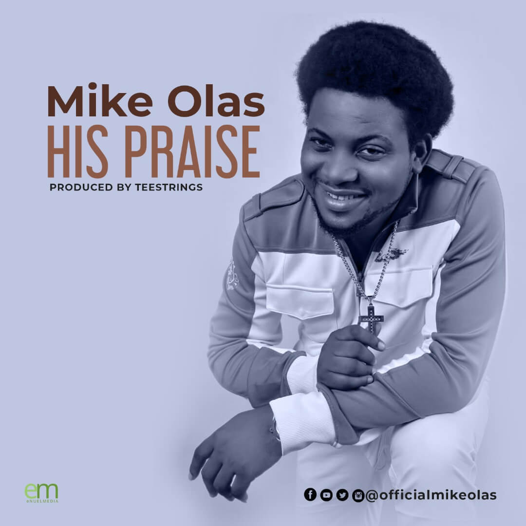 Mike Olas Releases New Single "His Praise"