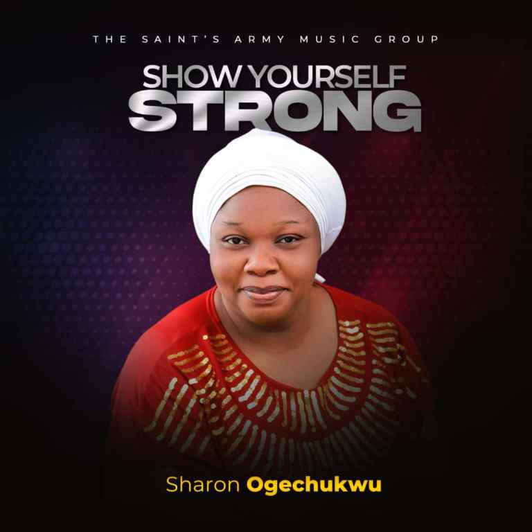 Music: Sharon Ogechukwu - Show Yourself Strong