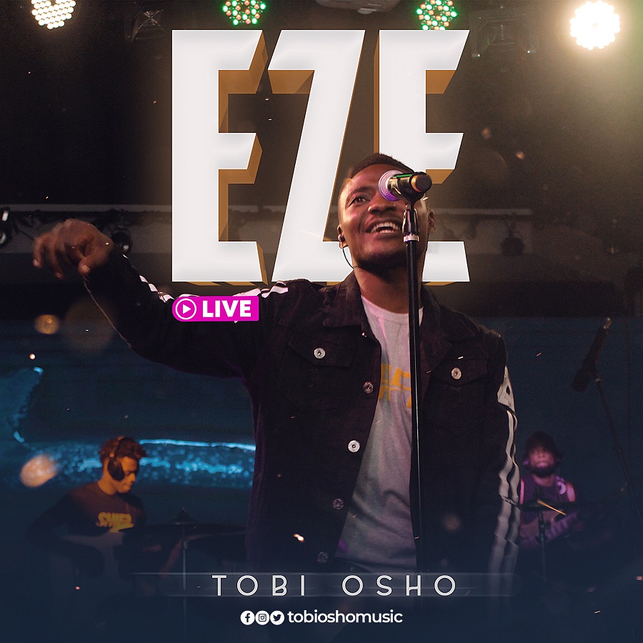 Tobi Osho Releases New Worship Single, Video “EZE” (Live)