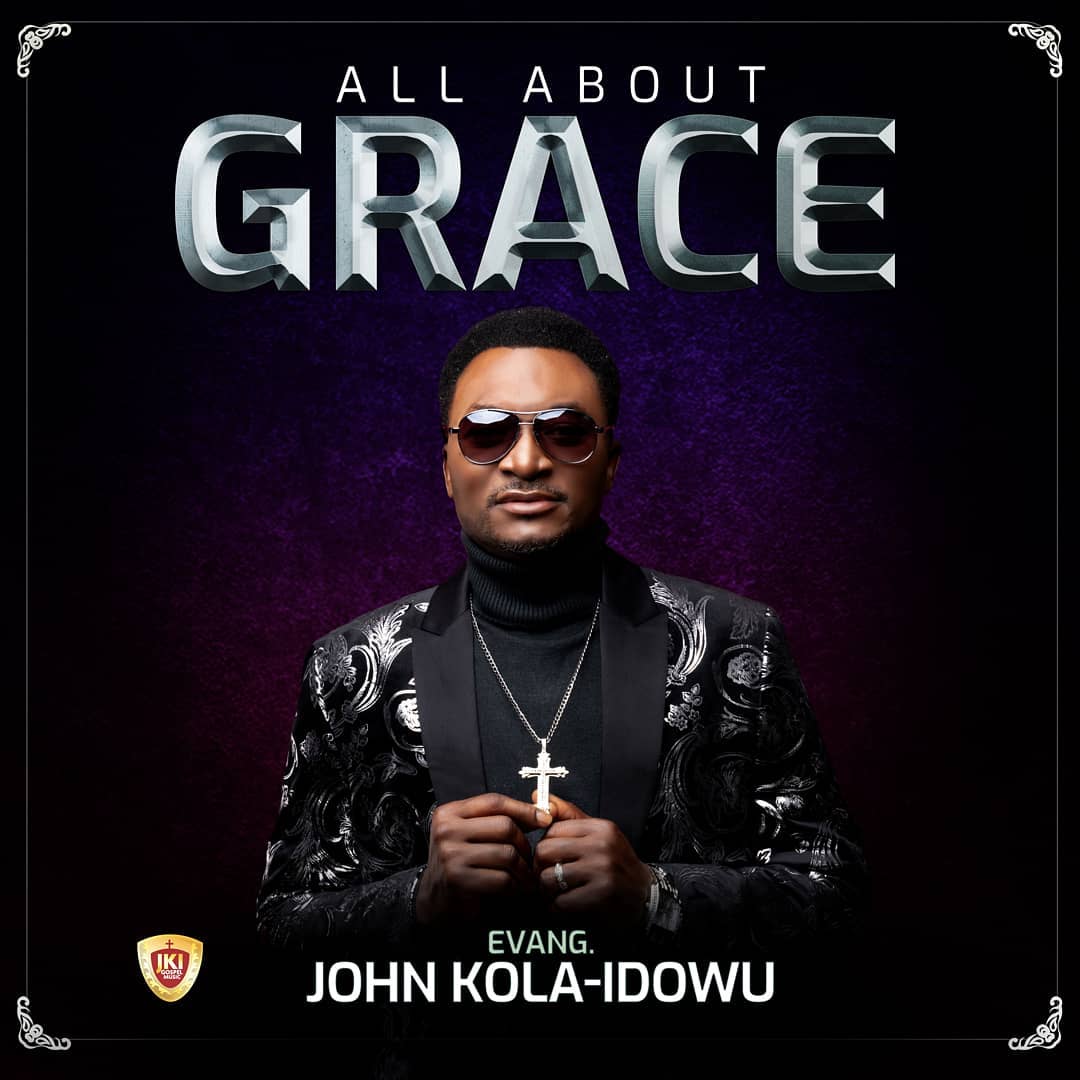 Music: John Kola Idowu Drops His Album ALL ABOUT GRACE