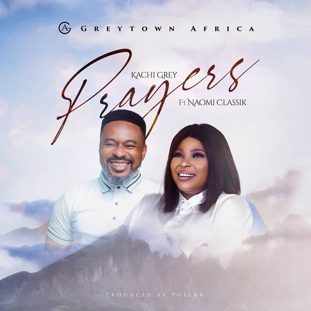 Audio: Kachi Grey ft Naomi Classik - Prayers