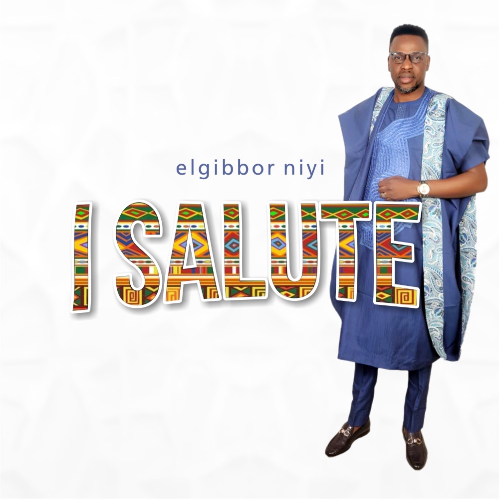 Music + Video : Elgibbor Niyi - I Salute