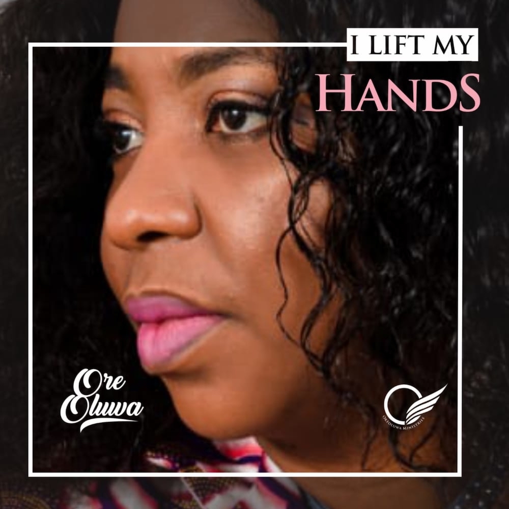 Music: I Lift My Hands - Ore Oluwa