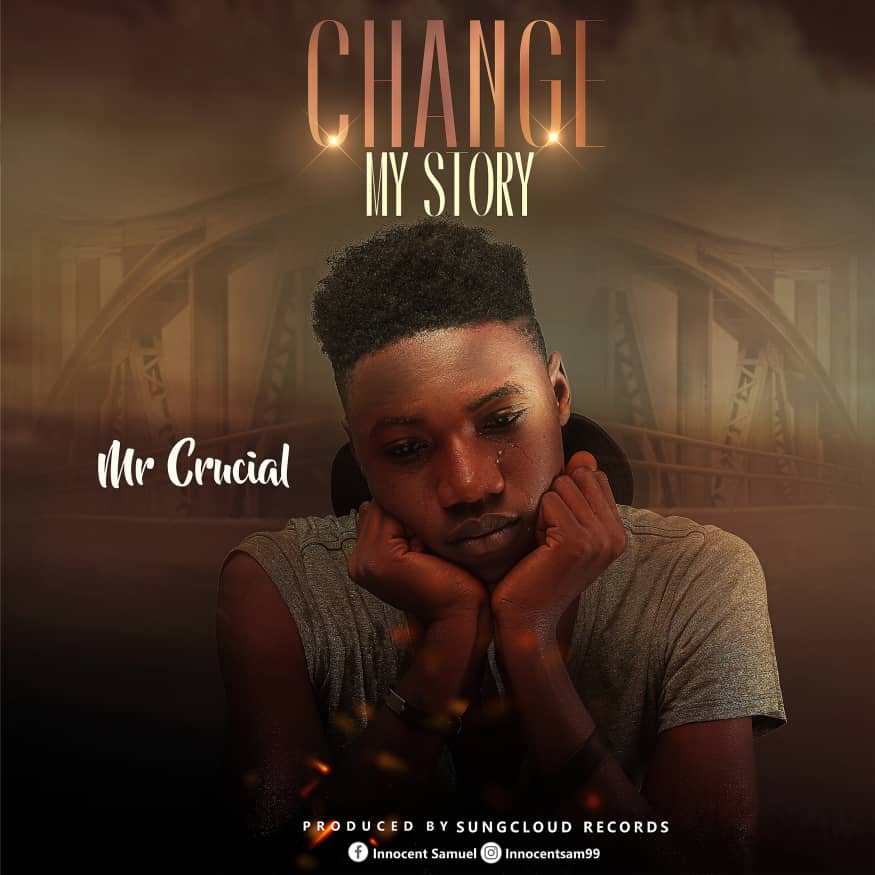 Music + Video: CHANGE MY STORY by Mr. Crucial