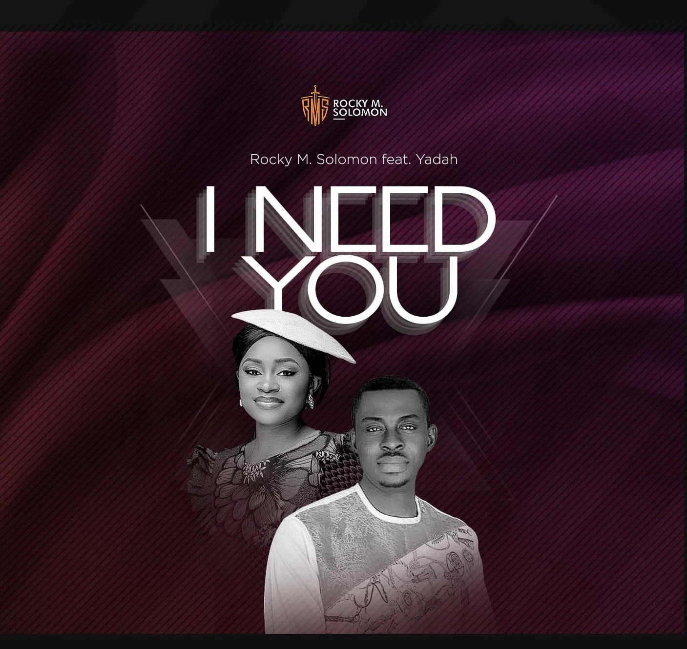 Music: "I Need You" Rocky M Solomon Ft Yadah