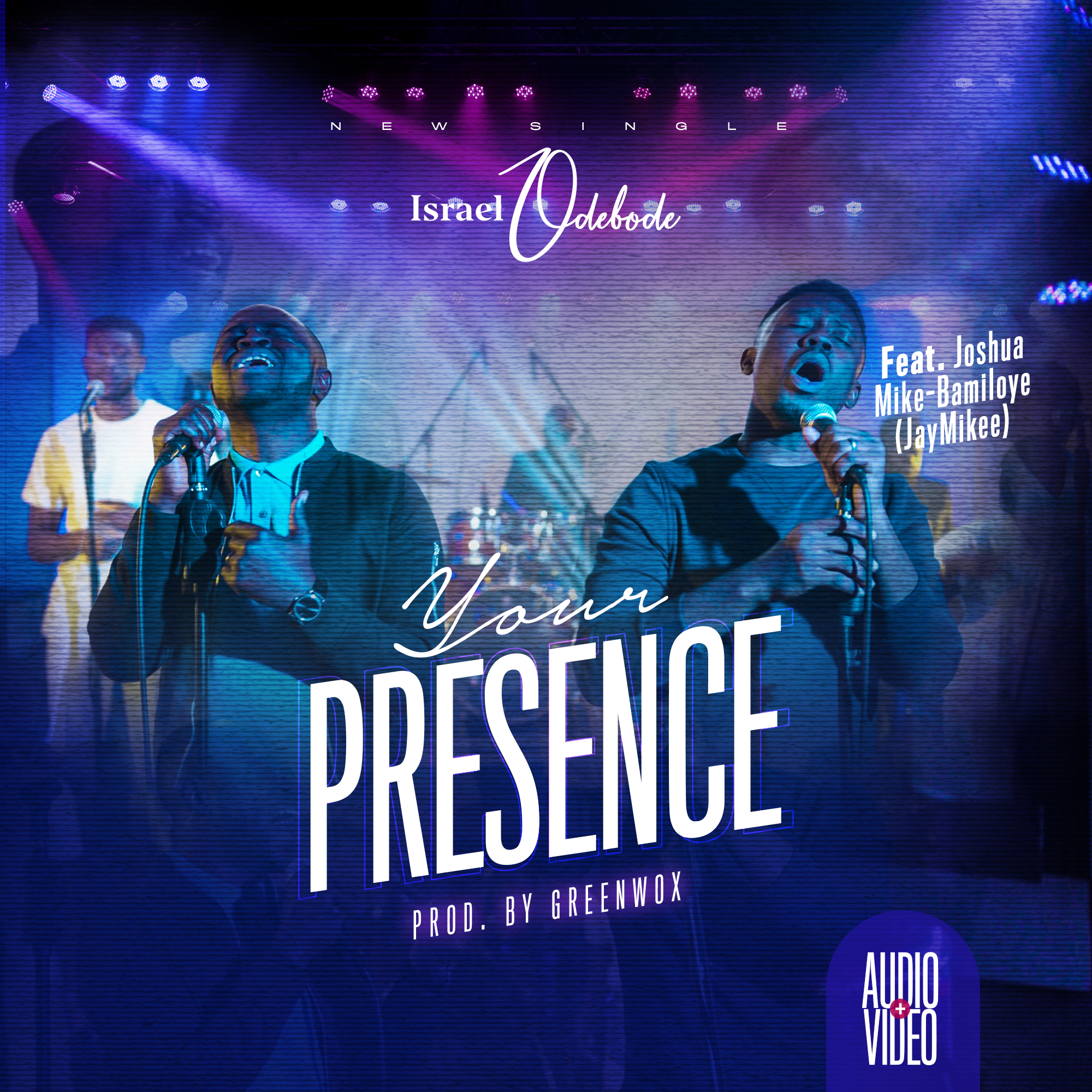 Music: Israel Odebode - ''Your Presence'' Feat. JayMikee