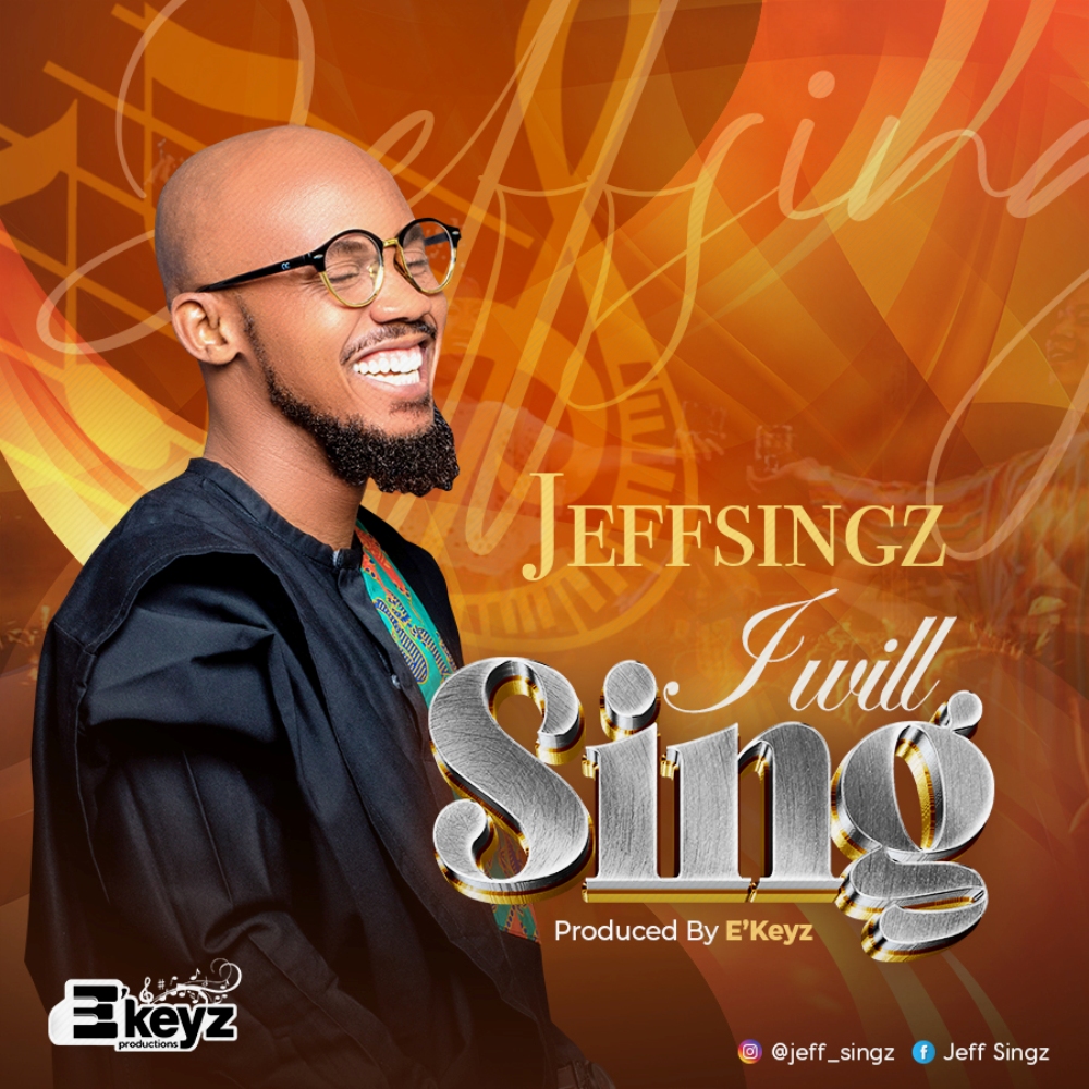 Music: Jeff Singz - I will Sing