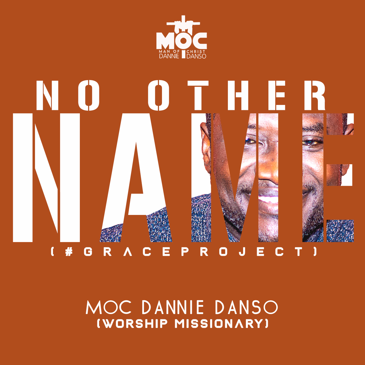 Man Of Christ, MOC Dannie Danso out with his 5th Album Titles “No Other Name”