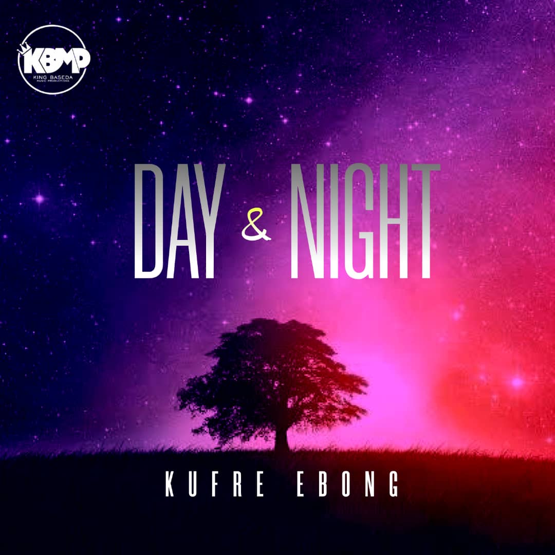 MUSIC: KUFRE EBONG: DAY AND NIGHT