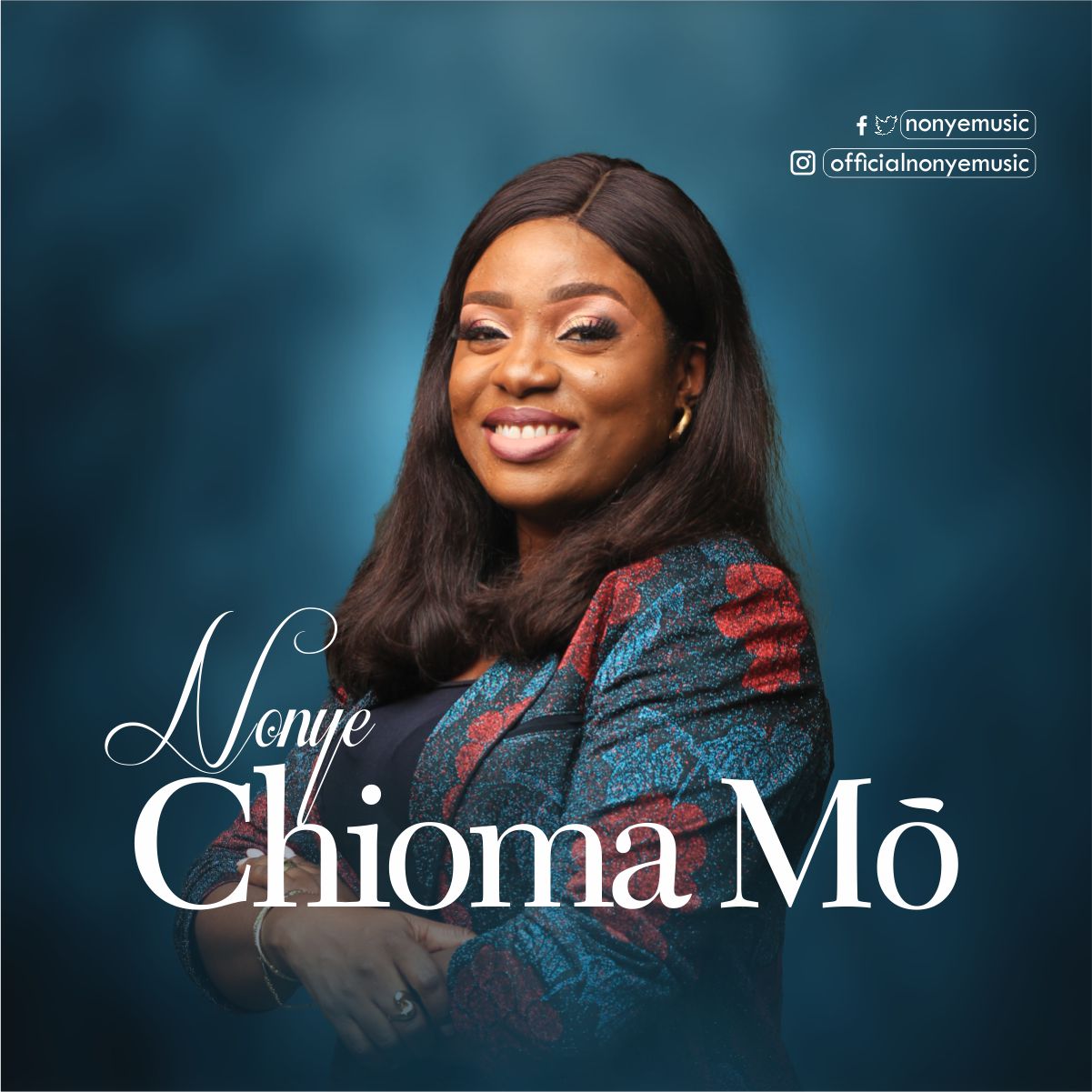 GOSPEL MUSIC MINISTER, NONYE RELEASES DEBUT SINGLE “CHIOMA MO” (MY GOOD GOD)