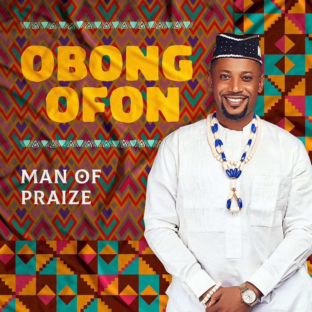 New Music: Man of Praize – Obong Ofon (The Lord is Good)
