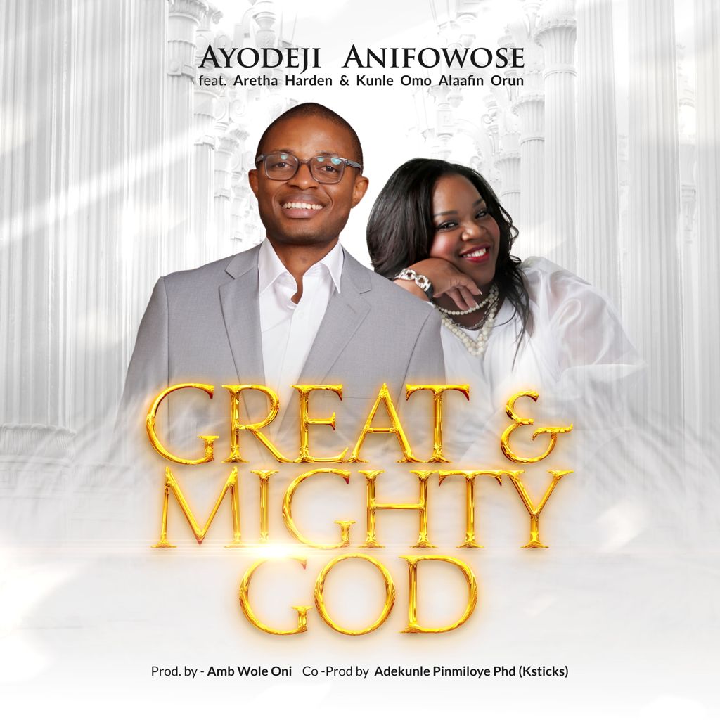 Ayodeji Anifowose - ''Great and Mighty God'' Feat. Aretha Harden & Kunle Omo Alafin Orun