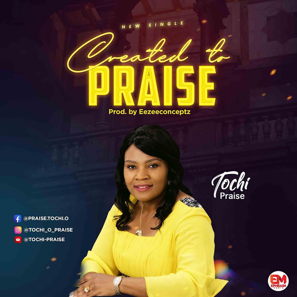 Music: Created to praise by Tochi Praise