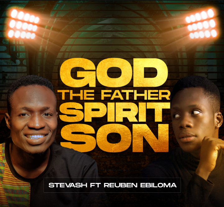 Music: Stevash - God The Father Spirit Son ft Reuben Ebiloma
