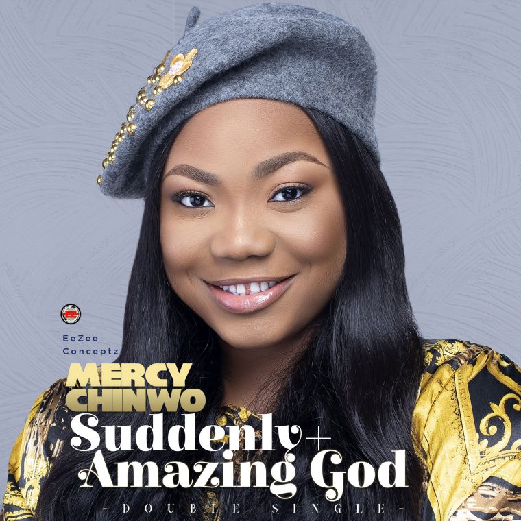 Mercy Chinwo – Suddenly + Amazing God (Double Single)
