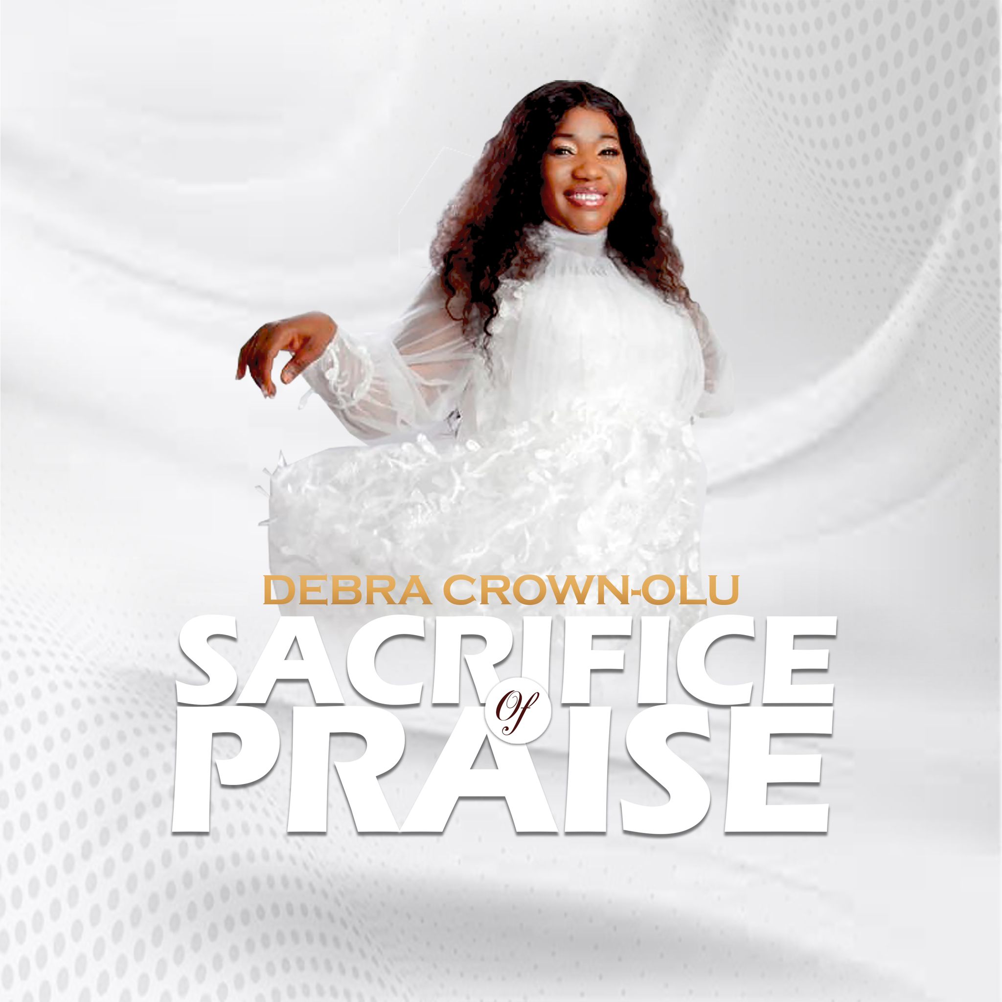 DEBRA CROWN-OLU RELEASES NEW PRAISE ANTHEM “SACRIFICE OF PRAISE”
