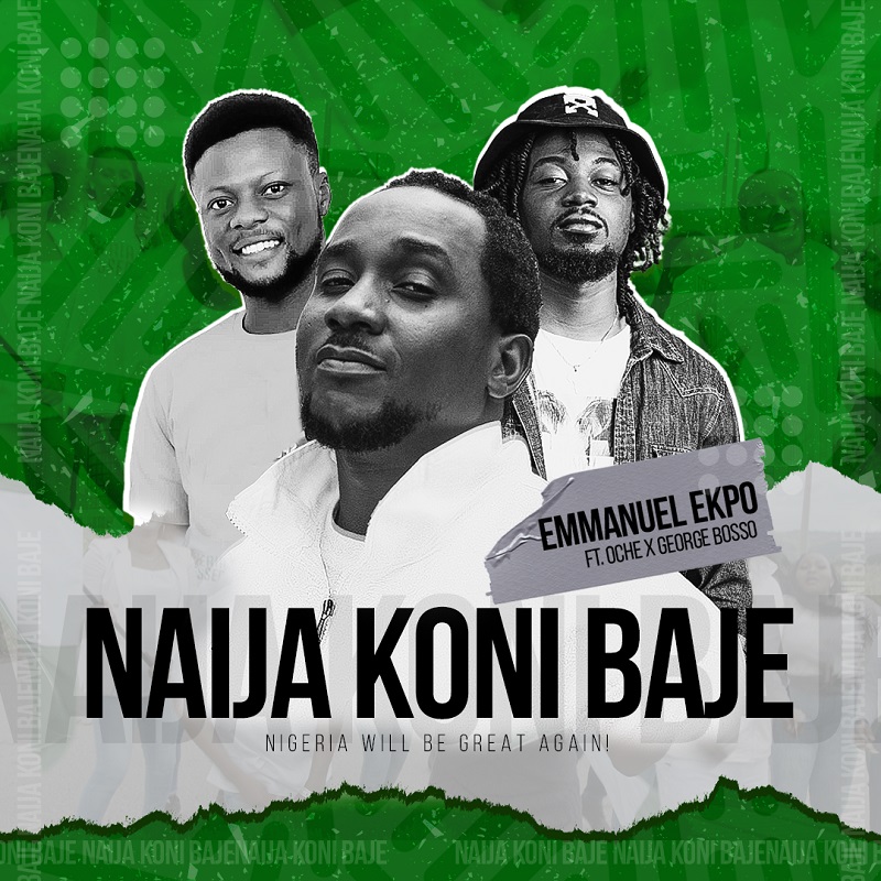 Music+ Lyrics: Emmanuel Ekpo - Naija Koni Baje | Featuring Oche & George Bosso
