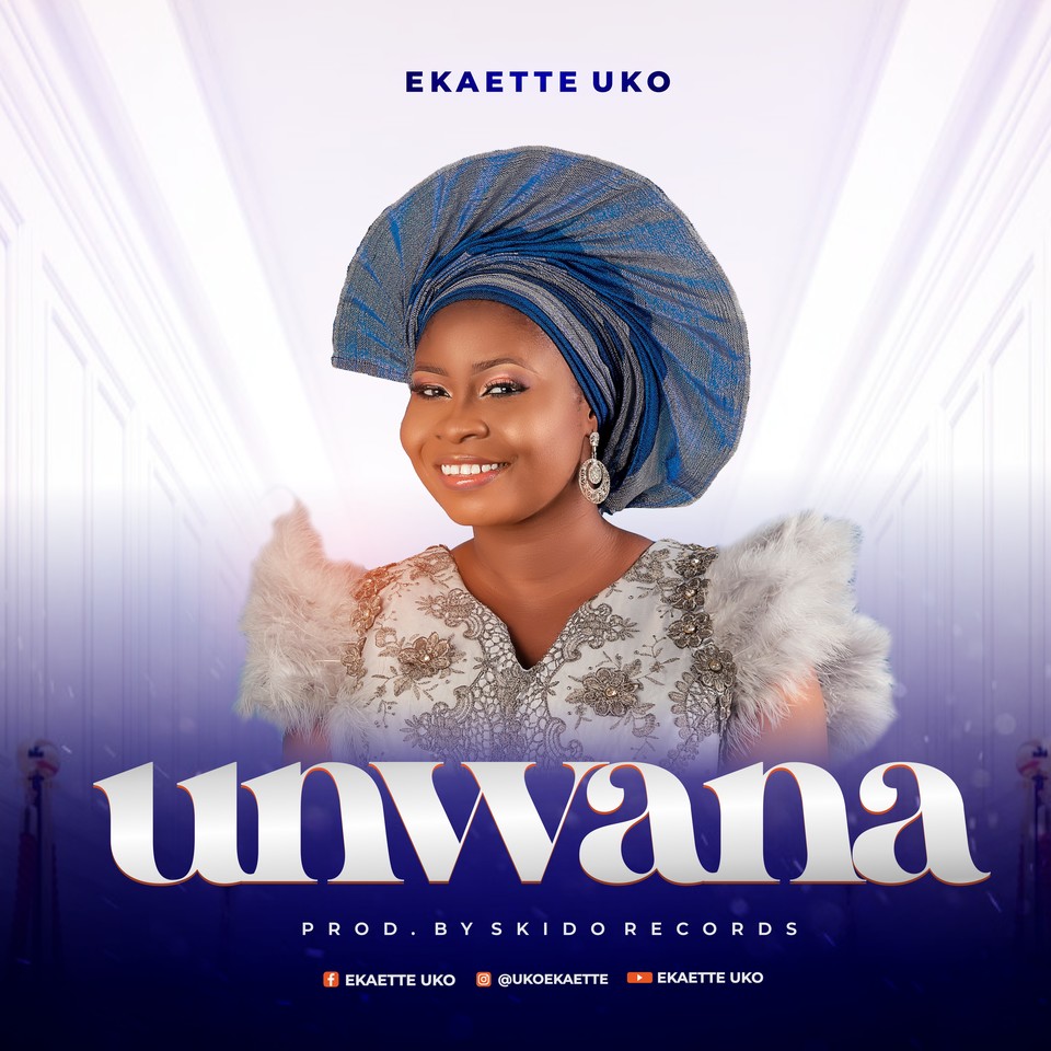 Ekaette Uko Releases “Unwana” with a Video