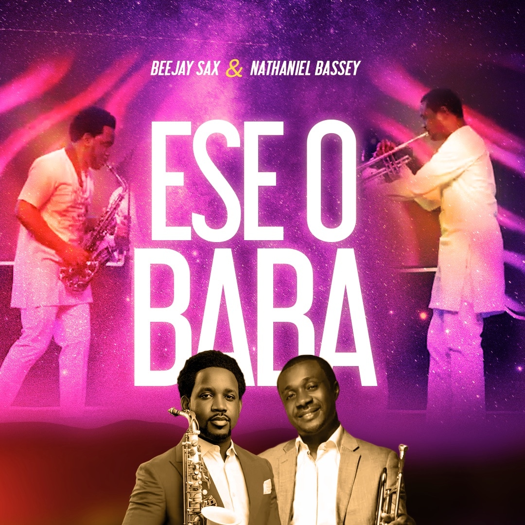 [Music + Video] Ese O Baba – Beejay Sax ft. Nathaniel Bassey