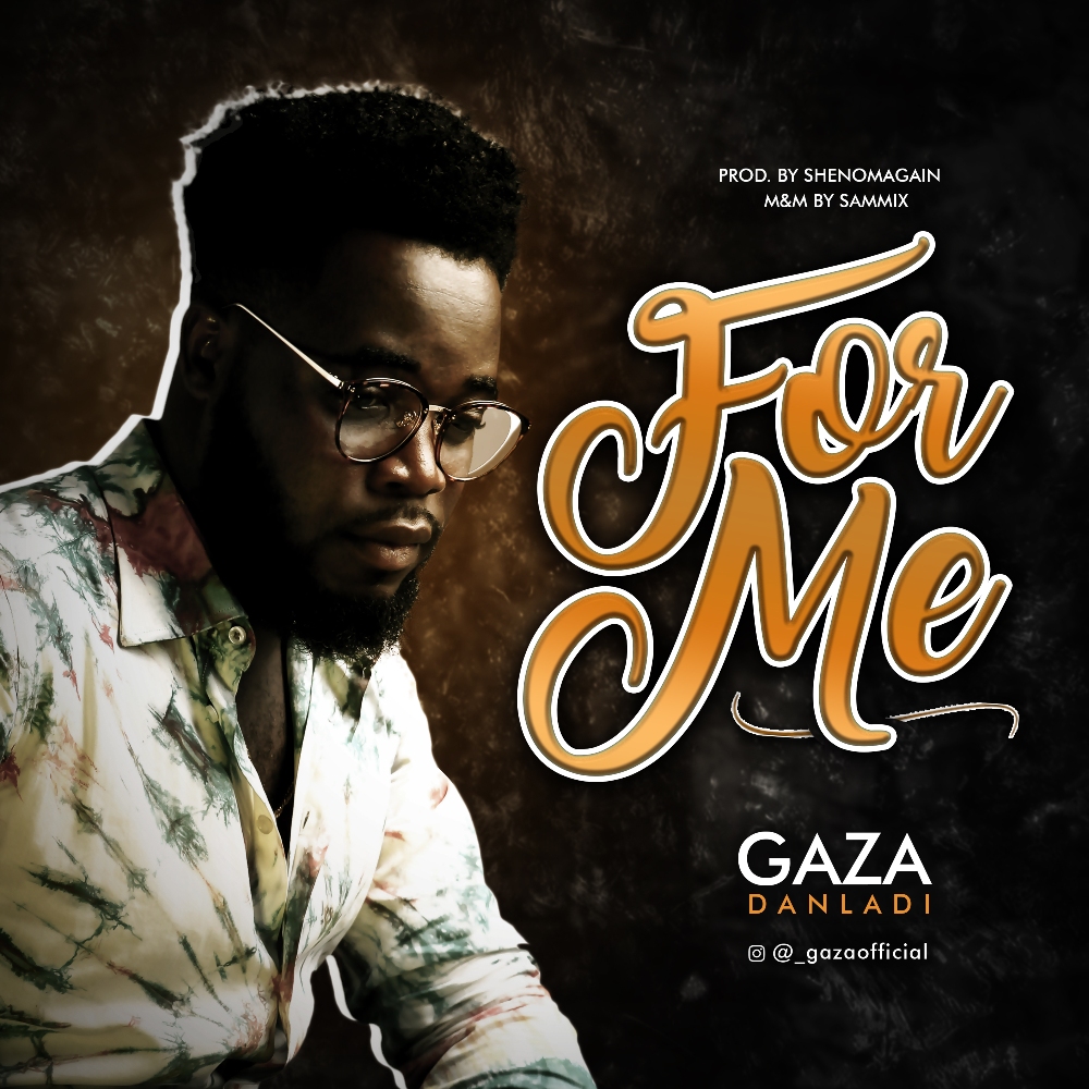 Music: Gaza Danladi - For Me