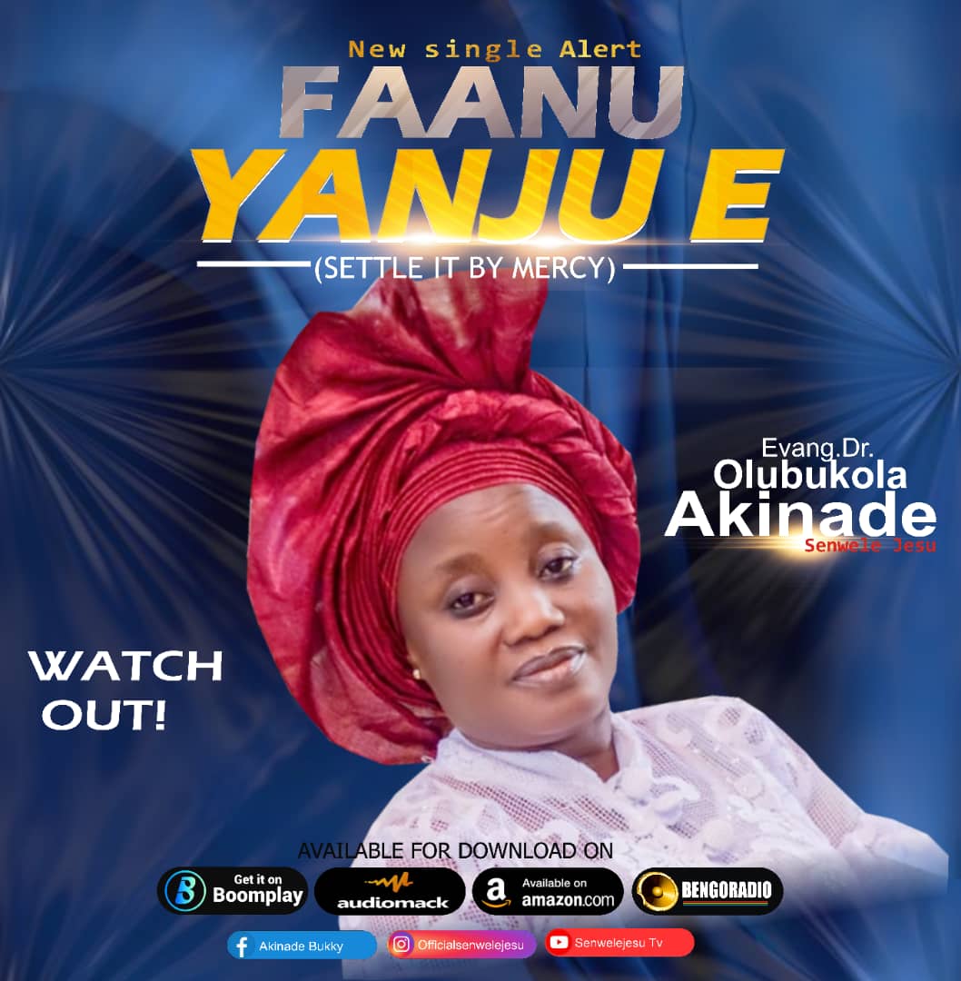 Faanu Yanju E By Evang. Bukola Akinade (Senwele Jesu)