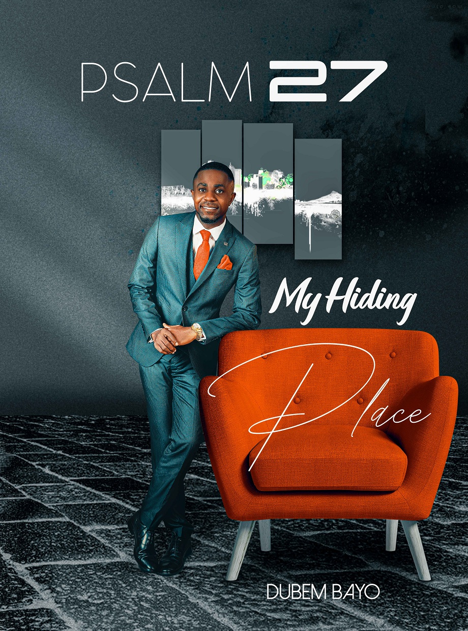 MUSIC: Dubem Bayo - Psalm 27 (My Hiding place)