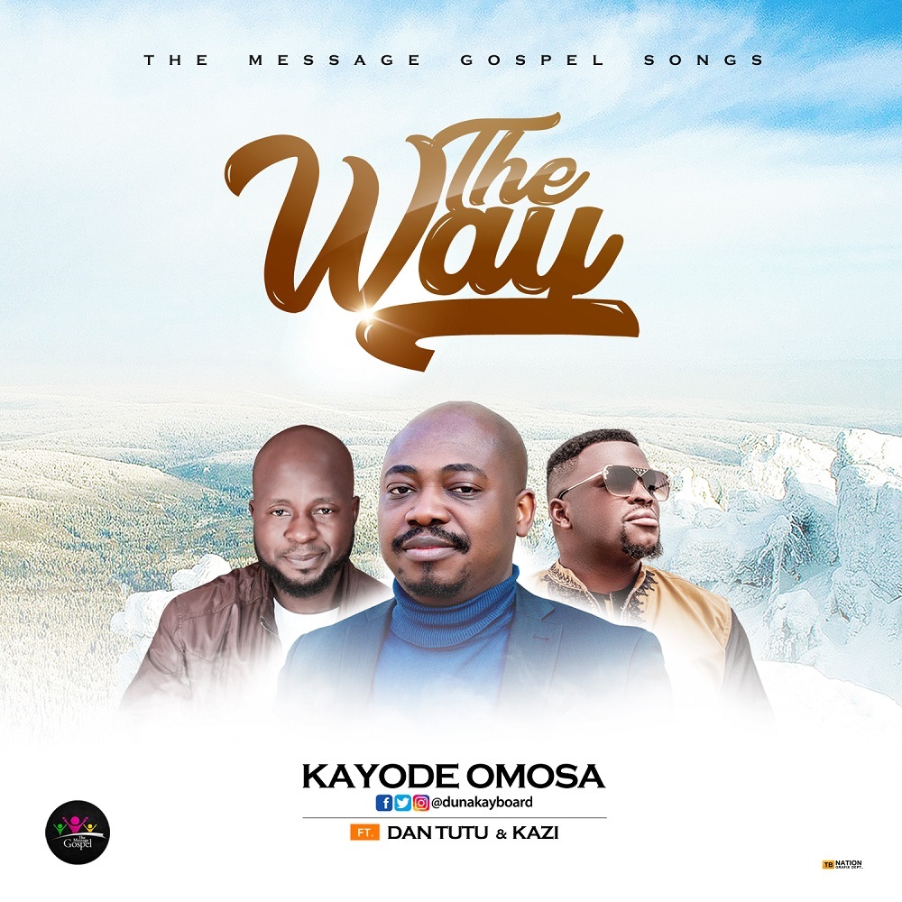 The Way – Kayode Omosa Ft. Dan Tutu & Kazi