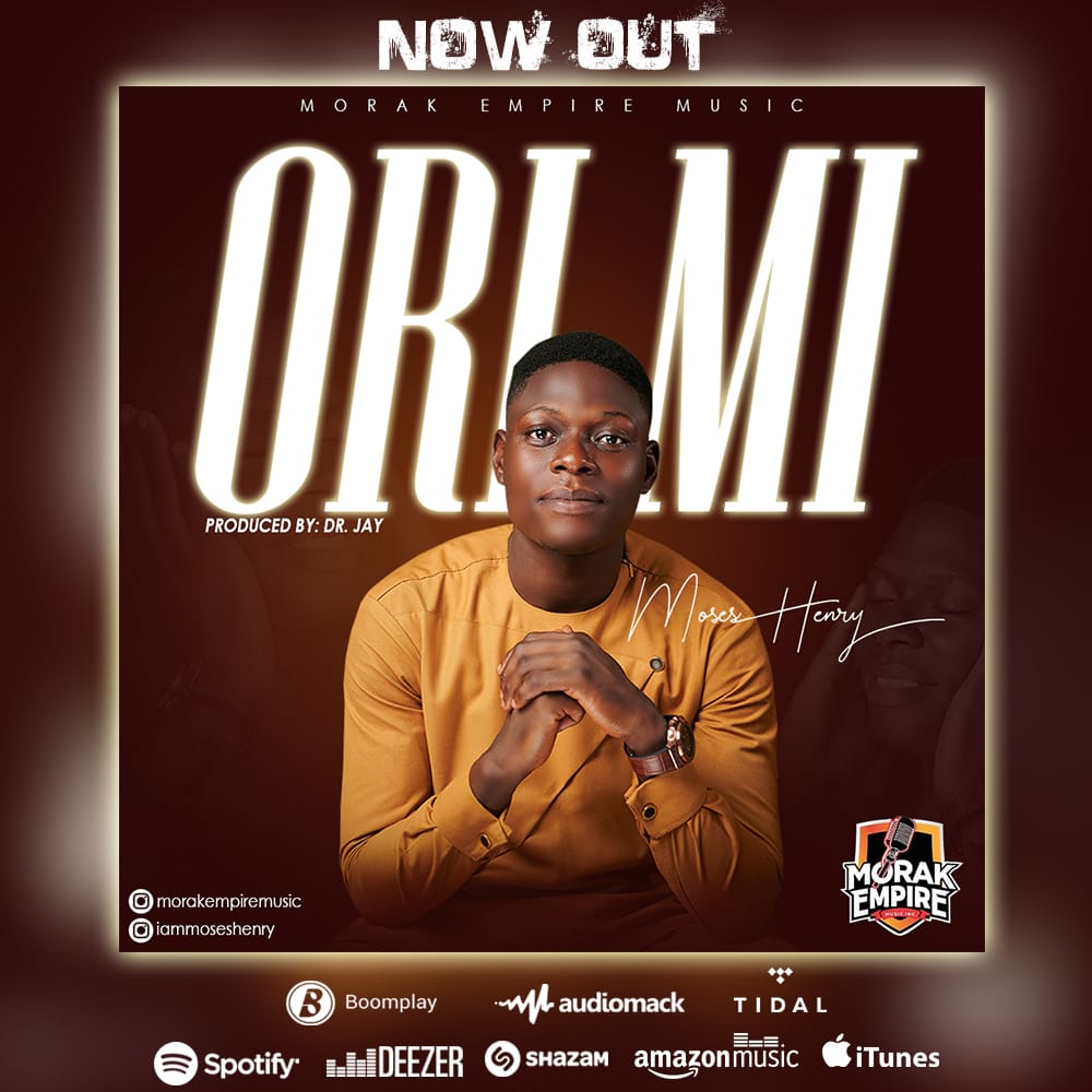 Music: Ori Mi by Moses Henry