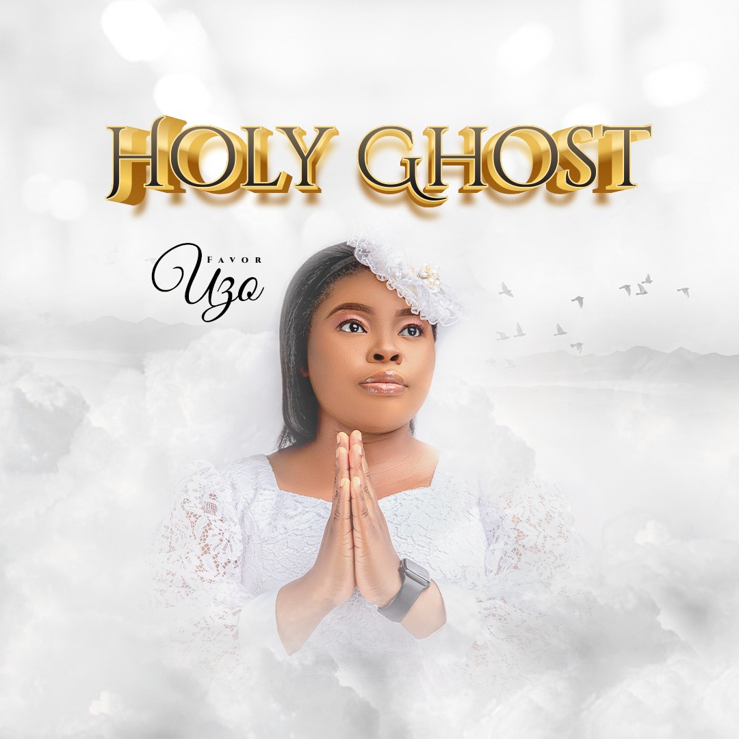 FAVOUR UZO RELEASES NEW SINGLE "HOLY SPIRIT"