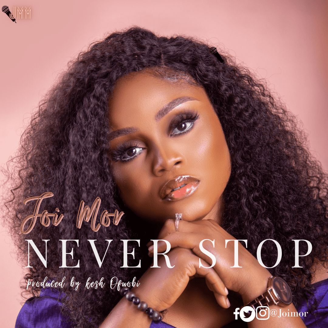 DOWNLOAD MP3: JOI MOR DROPS NEW SINGLE “NEVER STOP”