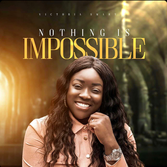 NEW MUSIC: NOTHING IS IMPOSSIBLE BY VICTORIA SMART