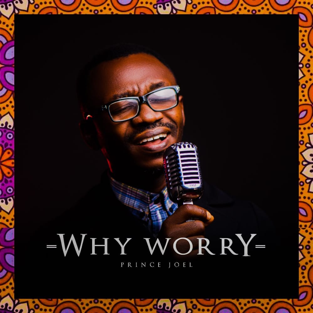 [Music] Why Worry – Prince Joel