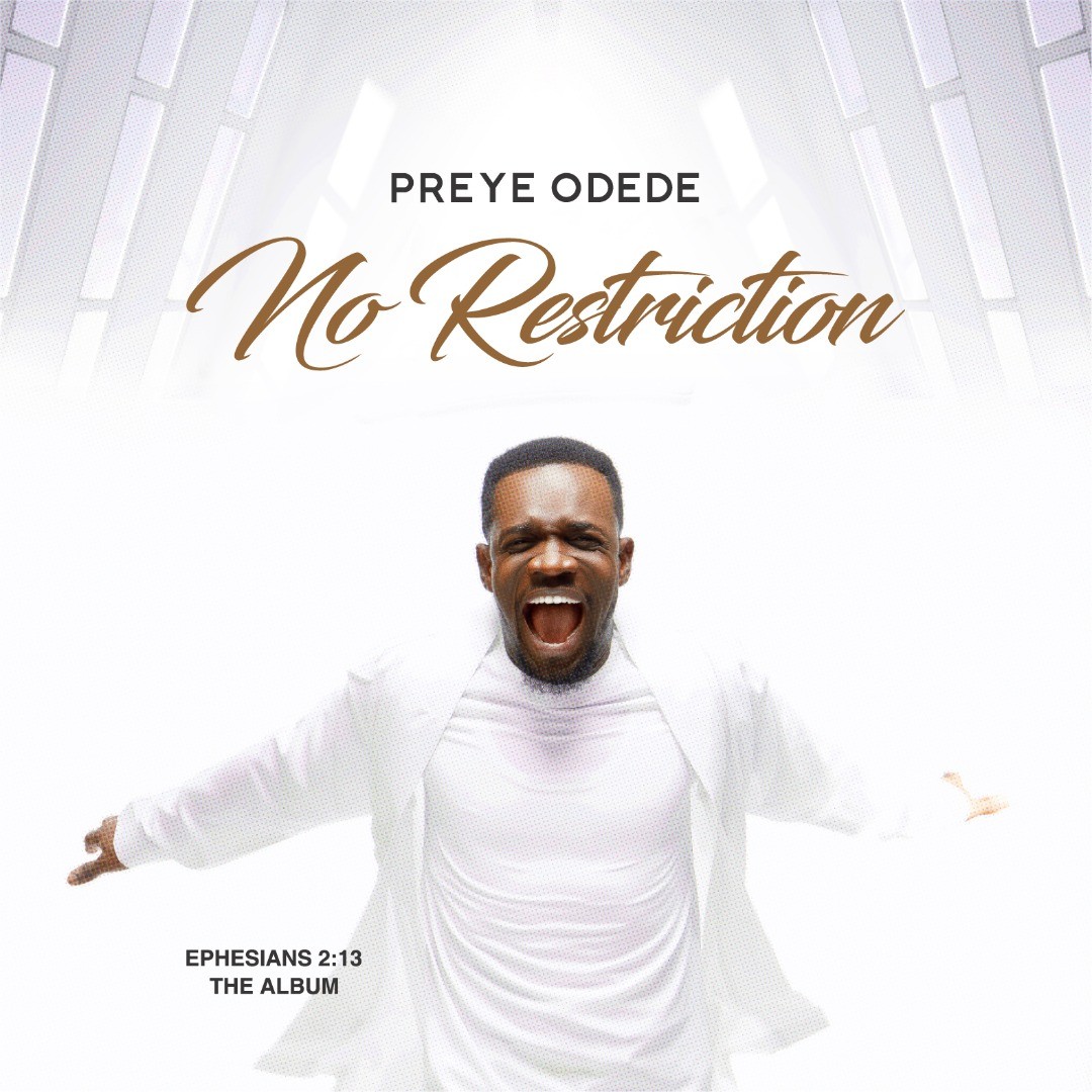 3rd Studio Album By Preye Odede Titled "No Restriction" Now Available Online