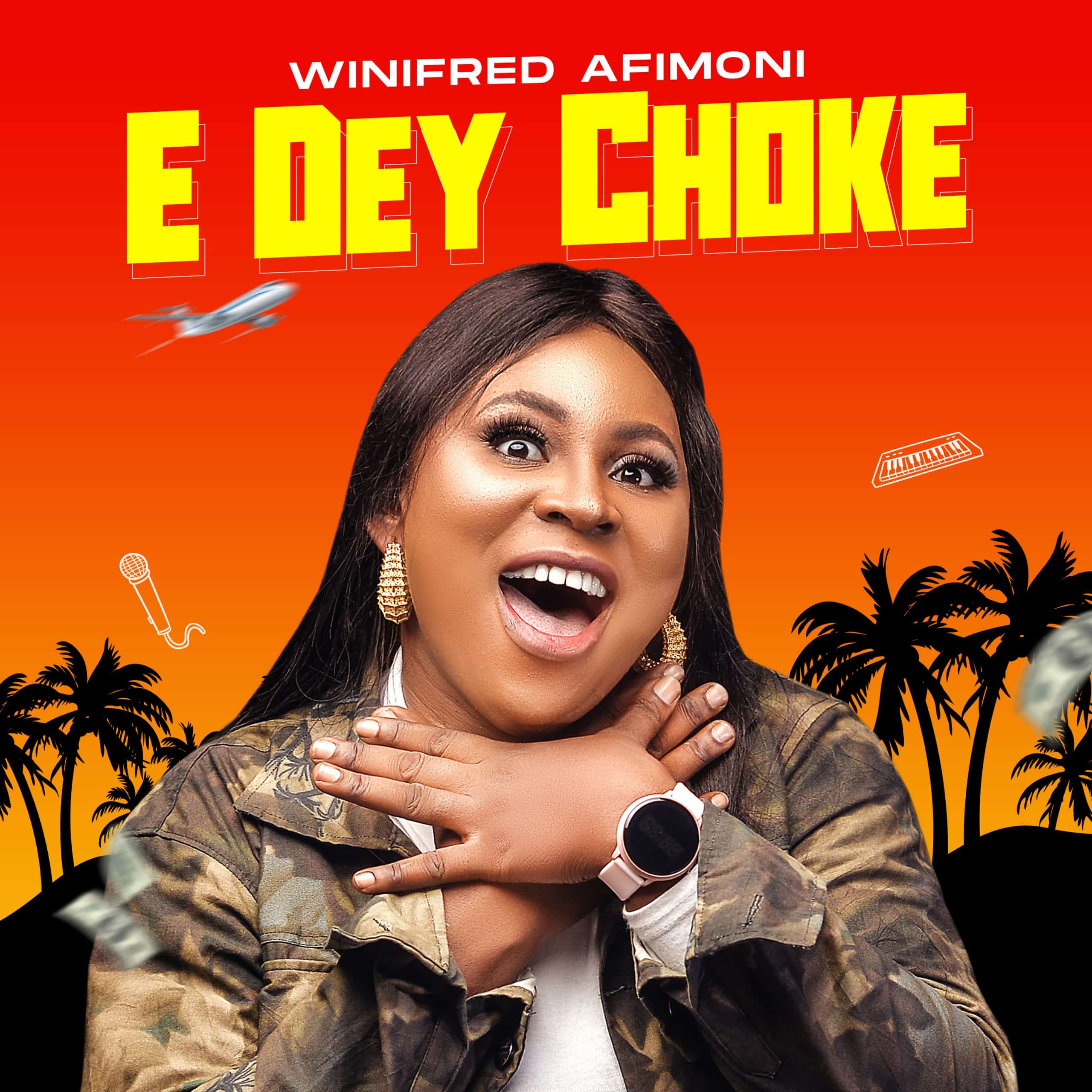 Music: Winifred Afimoni - E Dey Choke [MP3 Download, Lyrics, Video]