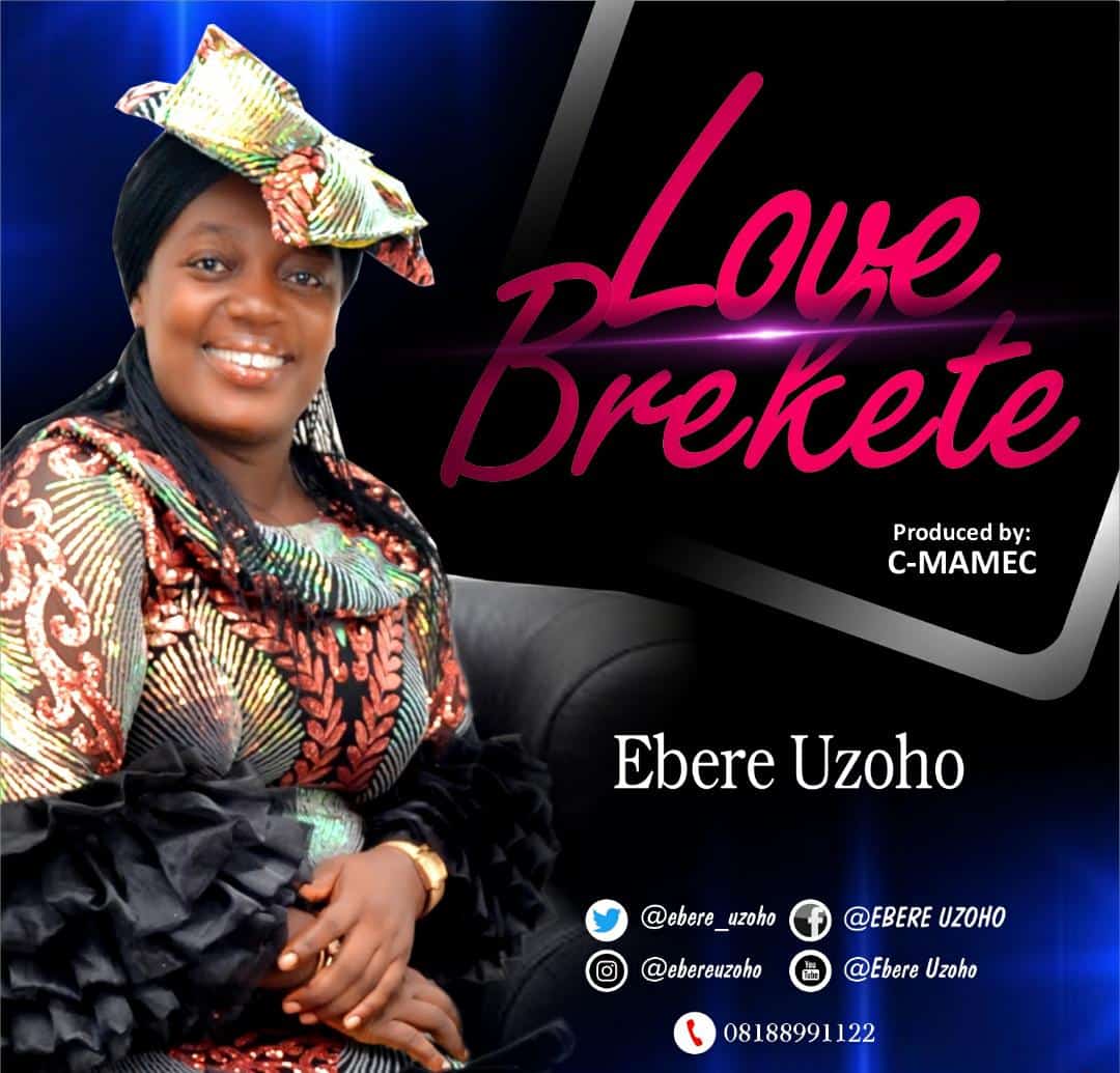 Music: Ebere Uzoho - ''Love Brekete''